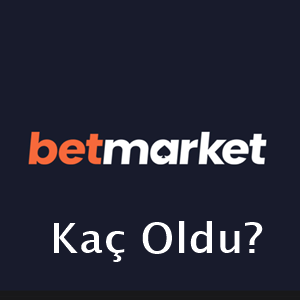 betmarket kaç oldu