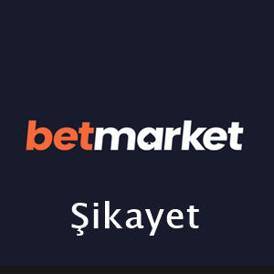 betmarket şikayet
